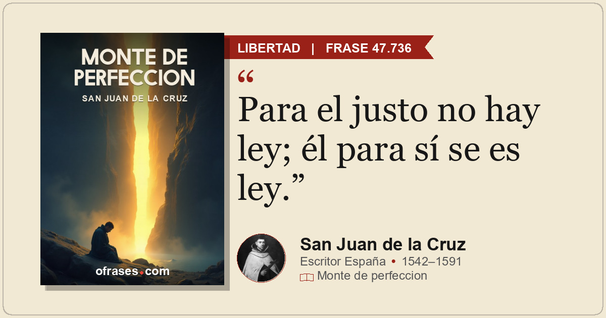 Para el justo no hay ley; él para sí se es ley.