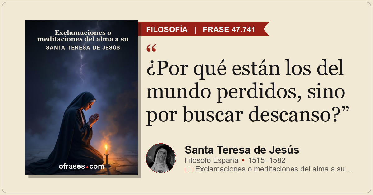 ¿Por qué están los del mundo perdidos, sino por buscar descanso?
