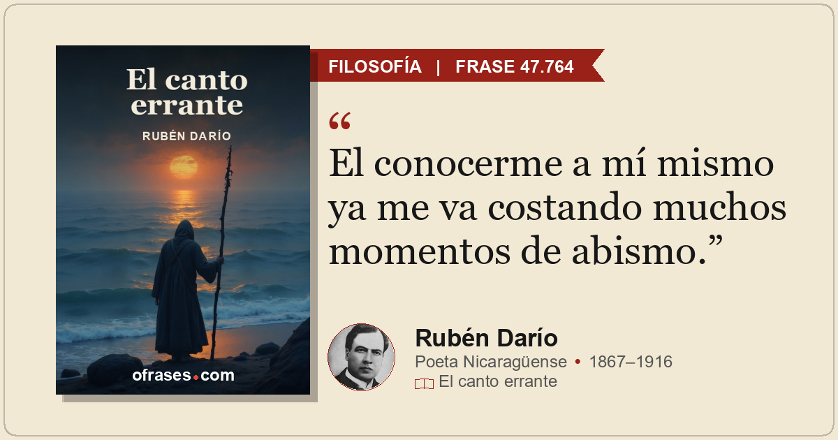 El conocerme a mí mismo ya me va costando muchos momentos de abismo.