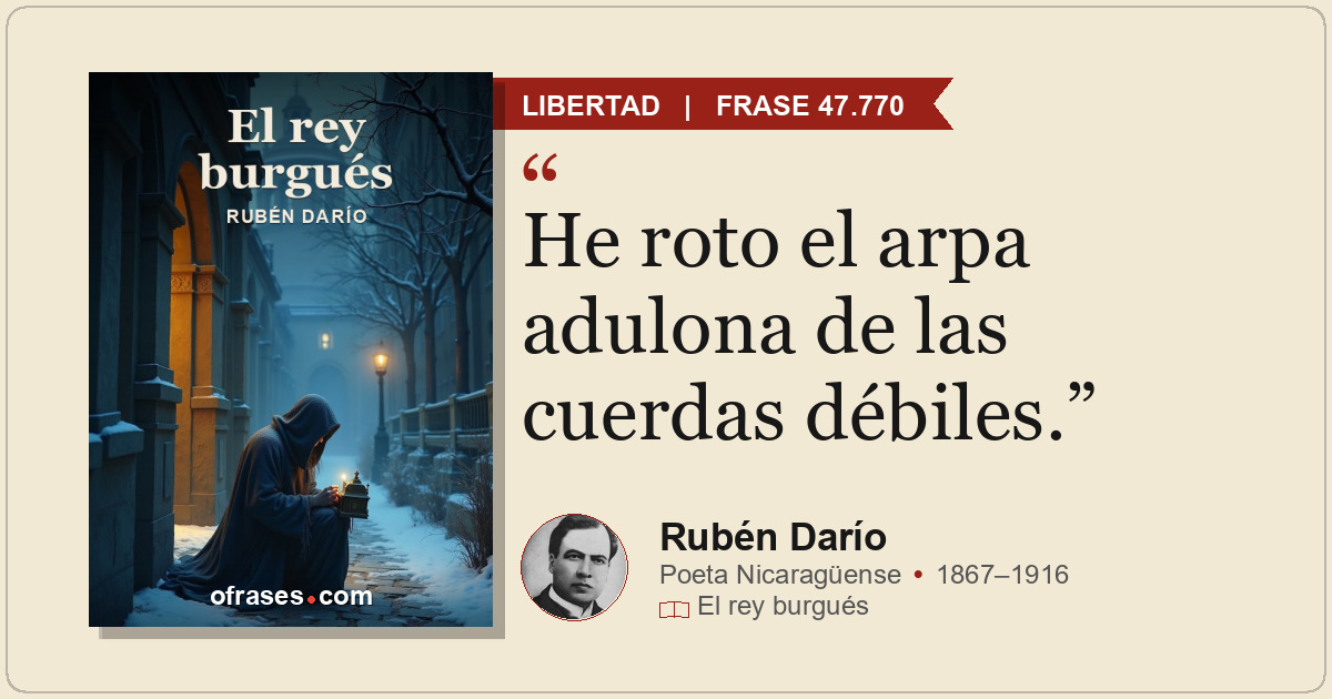 He roto el arpa adulona de las cuerdas débiles.