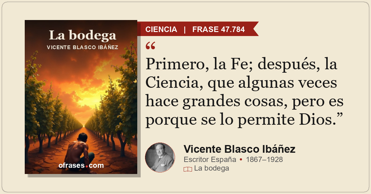 Primero, la Fe; después, la Ciencia, que algunas veces hace grandes cosas, pero...
