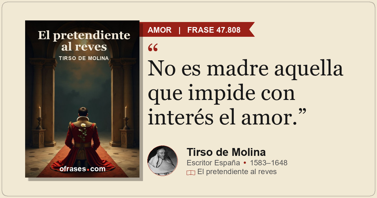 No es madre aquella que impide con interés el amor.