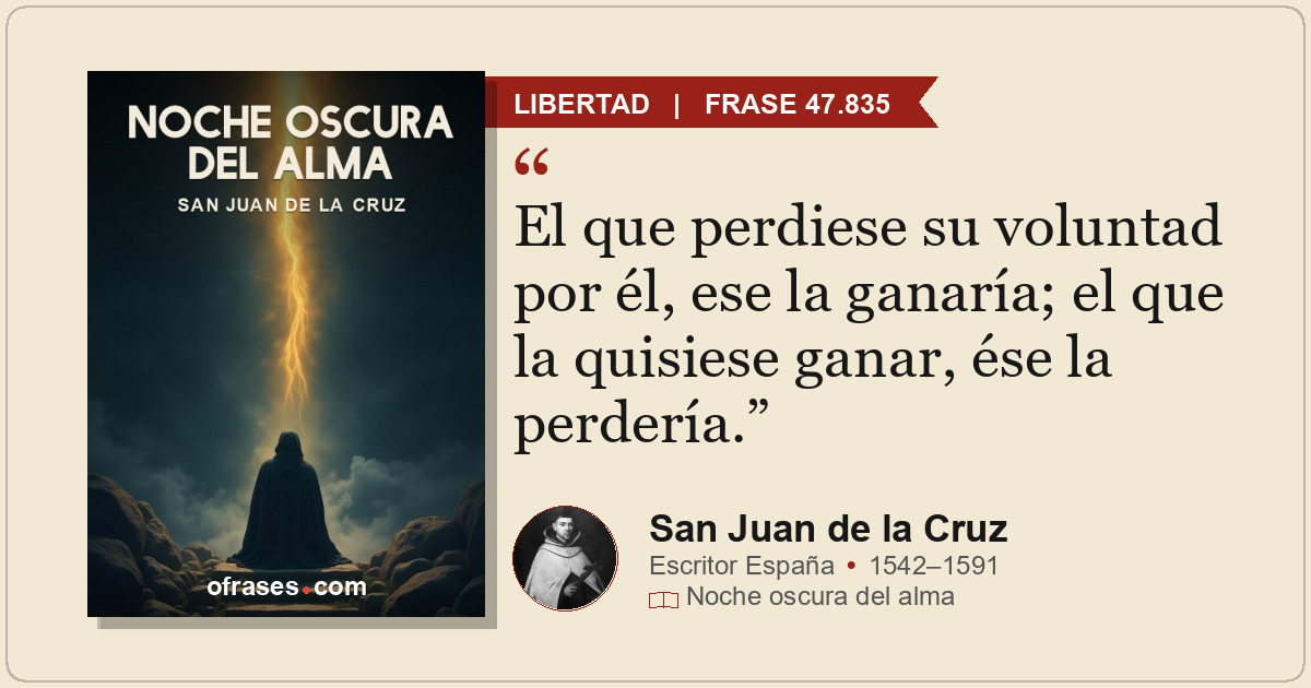 El que perdiese su voluntad por él, ese la ganaría; el que la quisiese ganar, és...