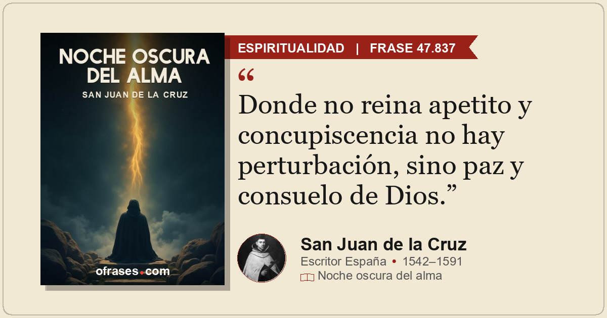 Donde no reina apetito y concupiscencia no hay perturbación, sino paz y consuelo...
