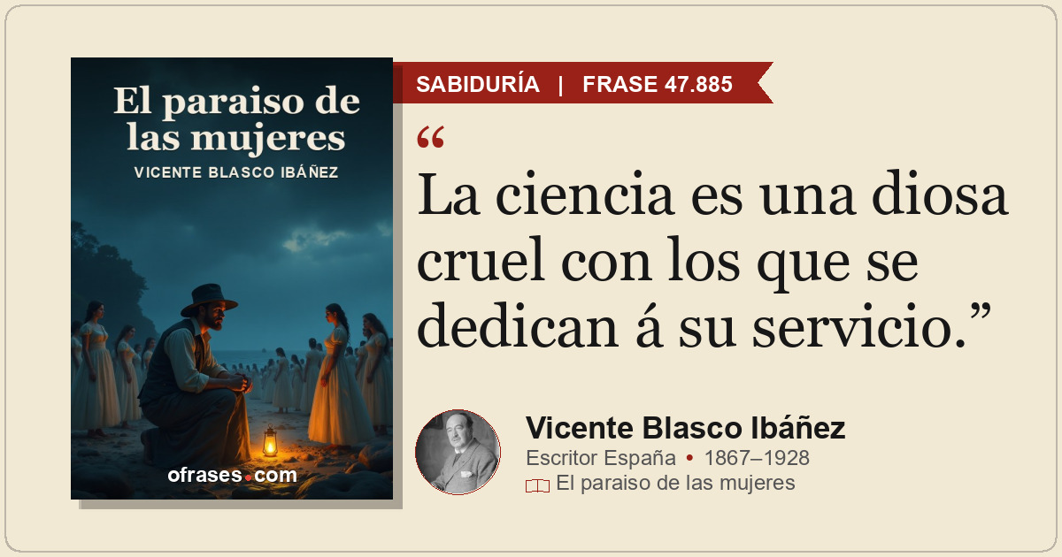 La ciencia es una diosa cruel con los que se dedican á su servicio.