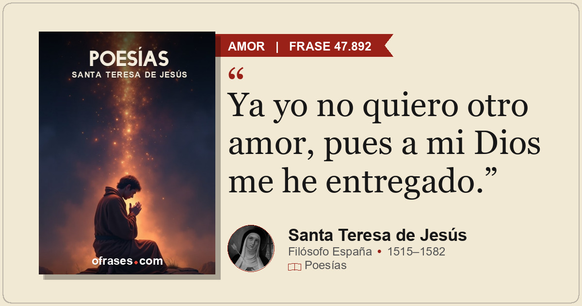 Ya yo no quiero otro amor, pues a mi Dios me he entregado.