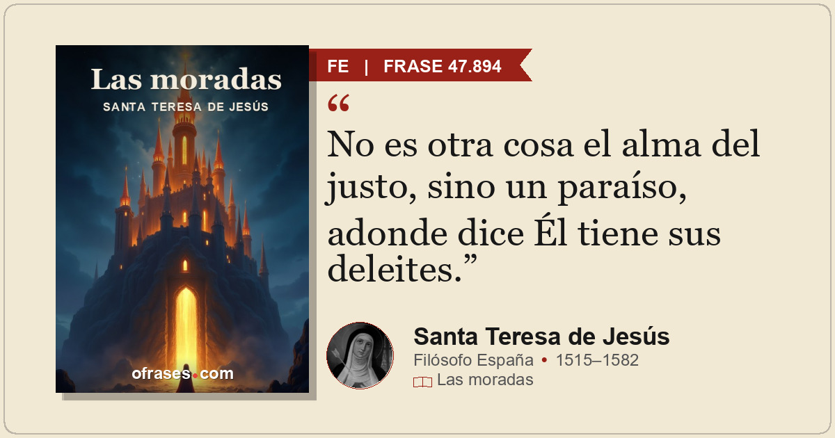 No es otra cosa el alma del justo, sino un paraíso, adonde dice Él tiene sus del...