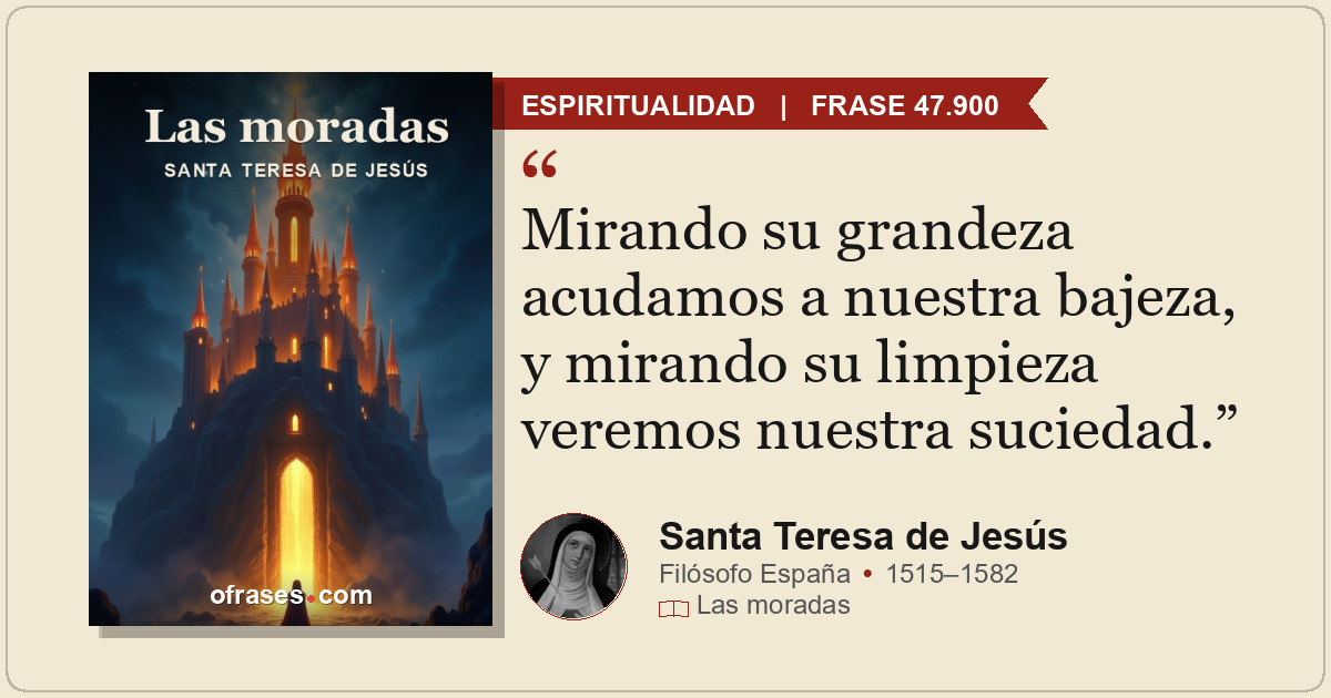 Mirando su grandeza acudamos a nuestra bajeza, y mirando su limpieza veremos nue...