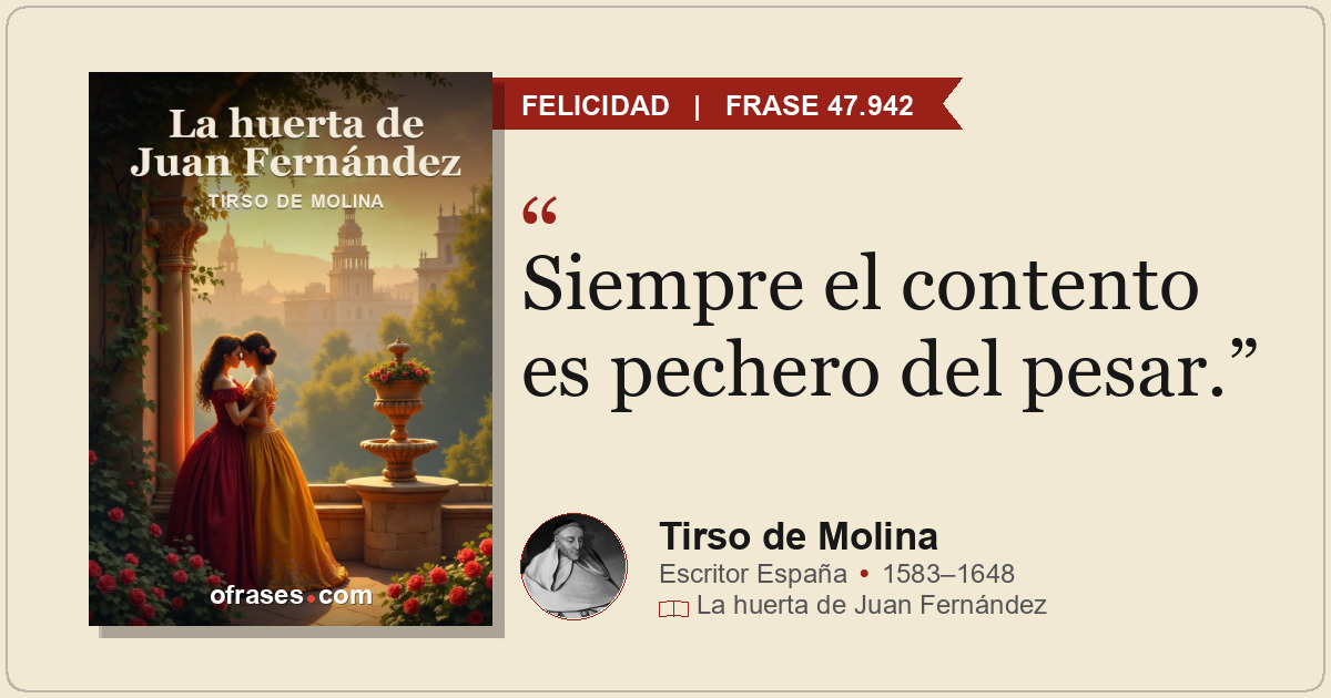 Siempre el contento es pechero del pesar.