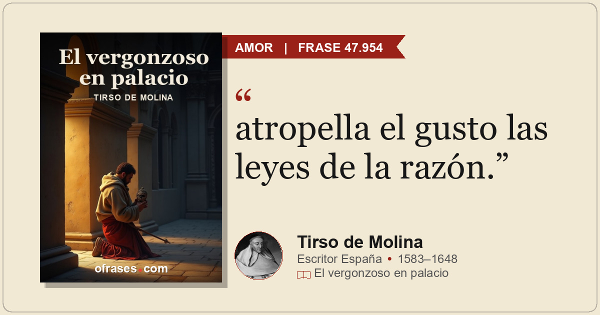 atropella el gusto las leyes de la razón.