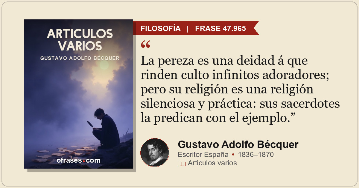 La pereza es una deidad á que rinden culto infinitos adoradores; pero su religió...