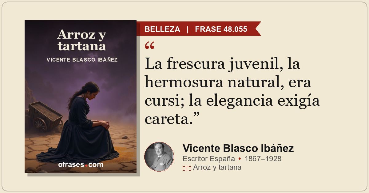 La frescura juvenil, la hermosura natural, era cursi; la elegancia exigía careta...