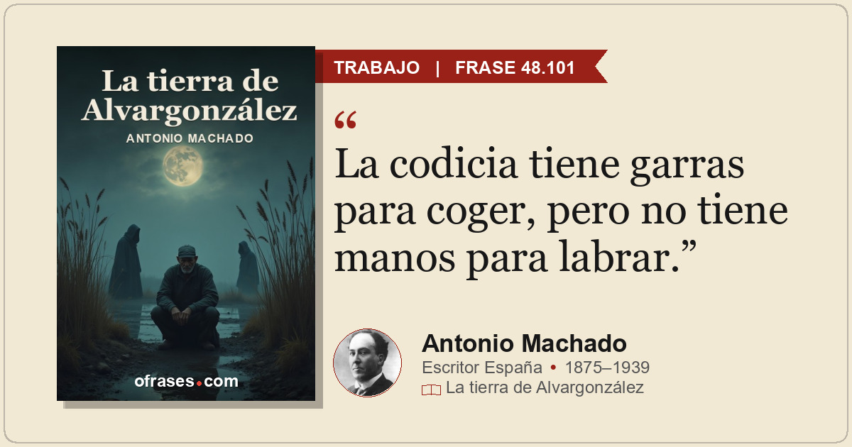 La codicia tiene garras para coger, pero no tiene manos para labrar.