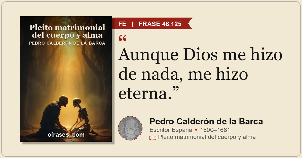 Aunque Dios me hizo de nada, me hizo eterna.