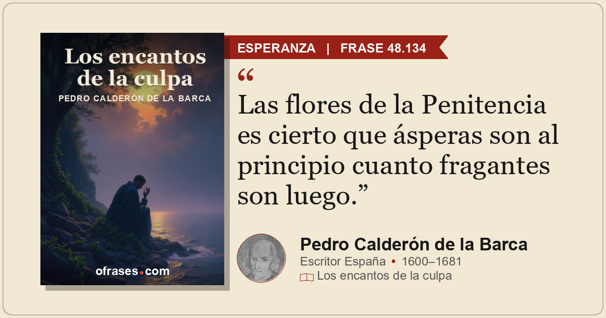 Las flores de la Penitencia es cierto que ásperas son al principio cuanto fragan...