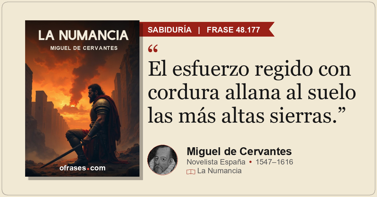 El esfuerzo regido con cordura allana al suelo las más altas sierras.