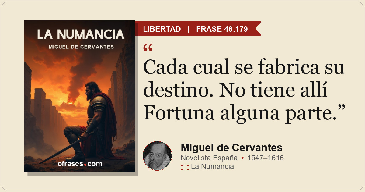 Cada cual se fabrica su destino. No tiene allí Fortuna alguna parte.