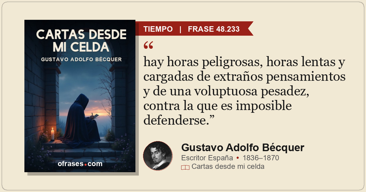 hay horas peligrosas, horas lentas y cargadas de extraños pensamientos y de una...