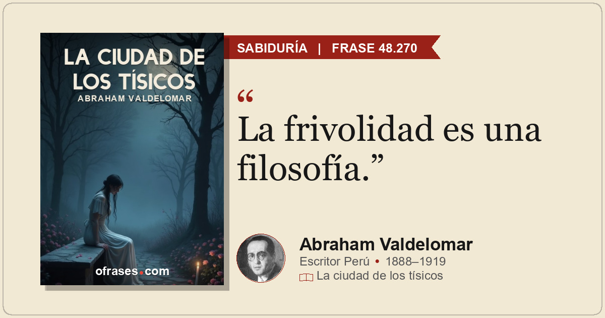 La frivolidad es una filosofía.
