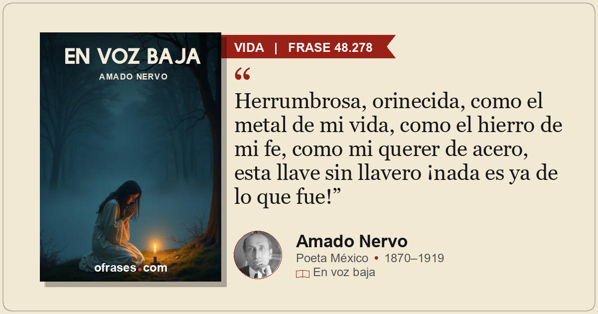 Herrumbrosa, orinecida, como el metal de mi vida, como el hierro de mi fe, como...