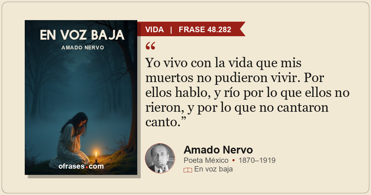 Yo vivo con la vida que mis muertos no pudieron vivir. Por ellos hablo, y río po...