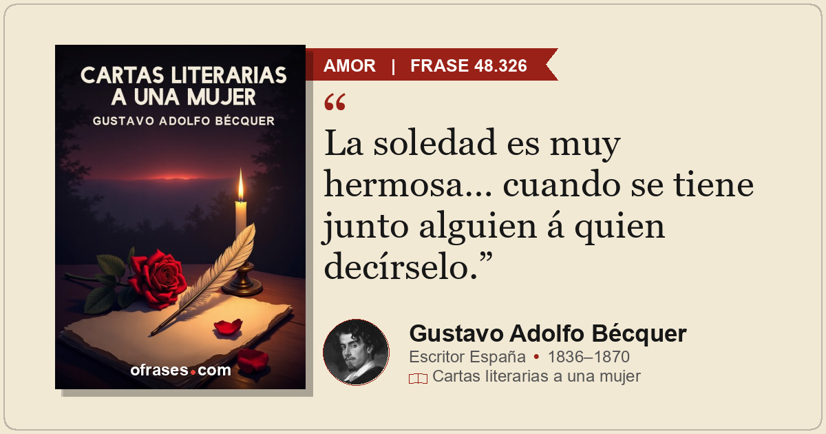 La soledad es muy hermosa… cuando se tiene junto alguien á quien decírselo.