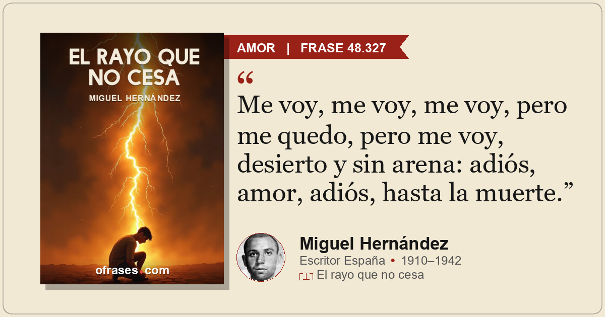Me voy, me voy, me voy, pero me quedo, pero me voy, desierto y sin arena: adiós,...