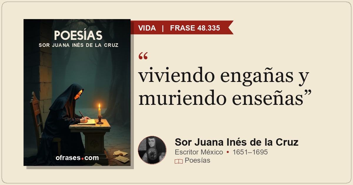 viviendo engañas y muriendo enseñas