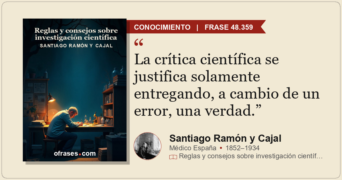 La crítica científica se justifica solamente entregando, a cambio de un error, u...
