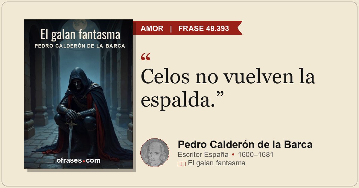 Celos no vuelven la espalda.