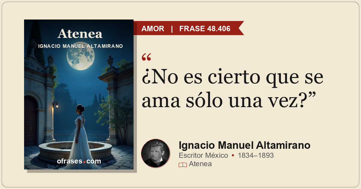 ¿No es cierto que se ama sólo una vez?
