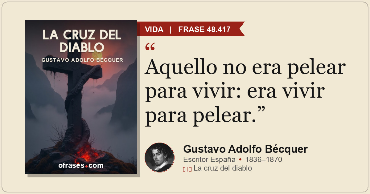 Aquello no era pelear para vivir: era vivir para pelear.