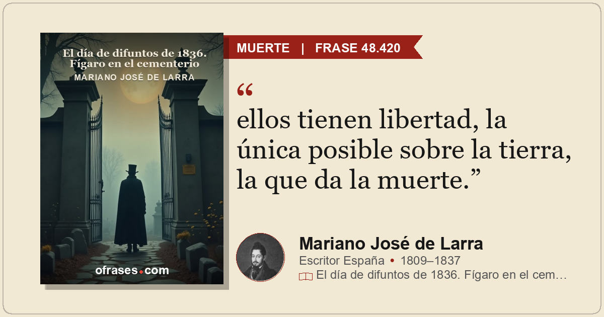 ellos tienen libertad, la única posible sobre la tierra, la que da la muerte.