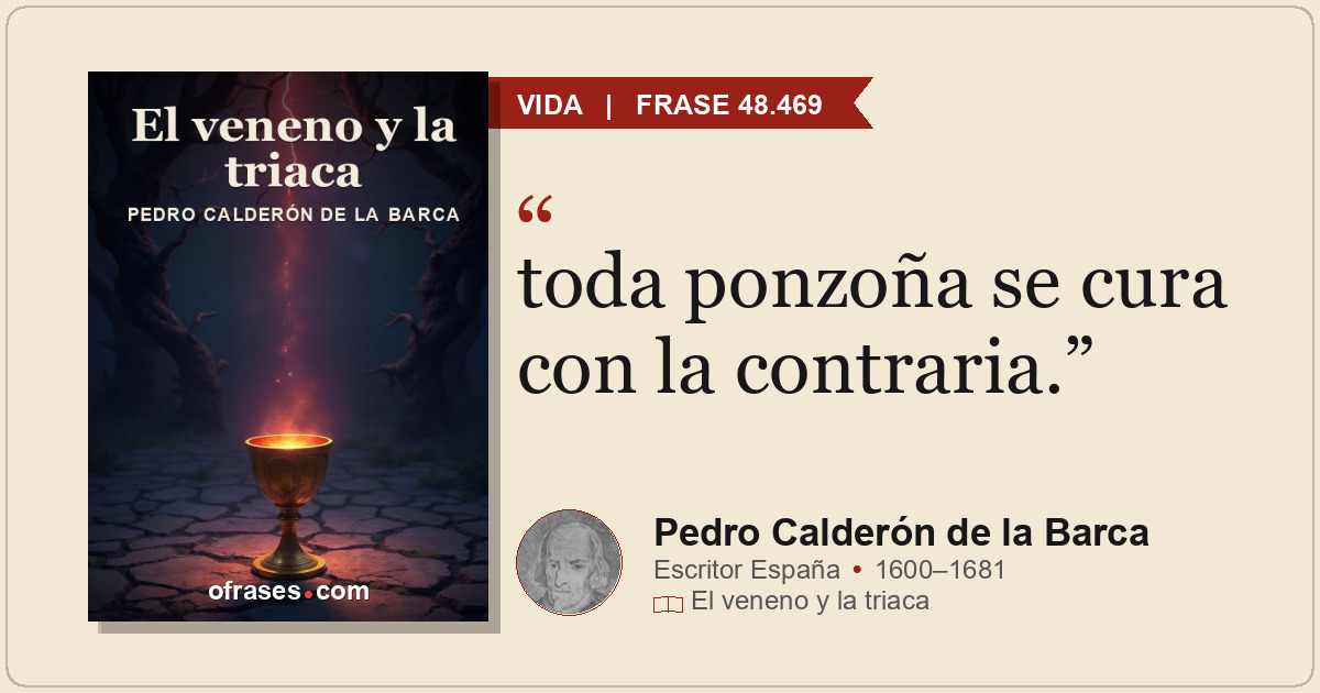 toda ponzoña se cura con la contraria.