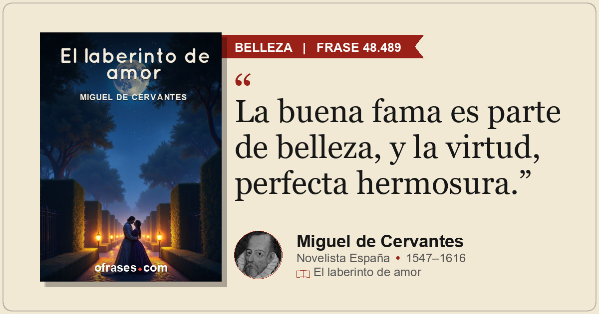 La buena fama es parte de belleza, y la virtud, perfecta hermosura.