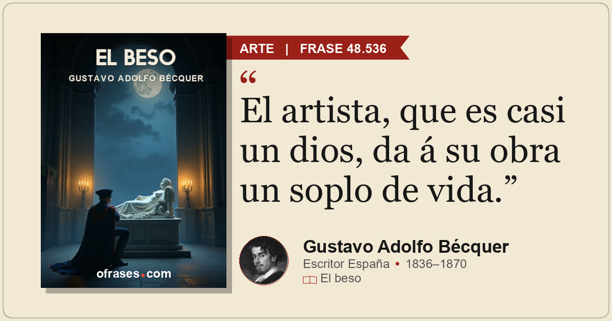 El artista, que es casi un dios, da á su obra un soplo de vida.