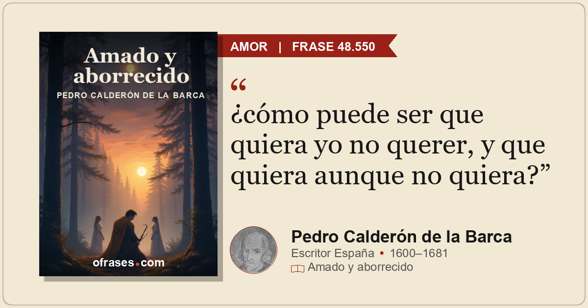 ¿cómo puede ser que quiera yo no querer, y que quiera aunque no quiera?