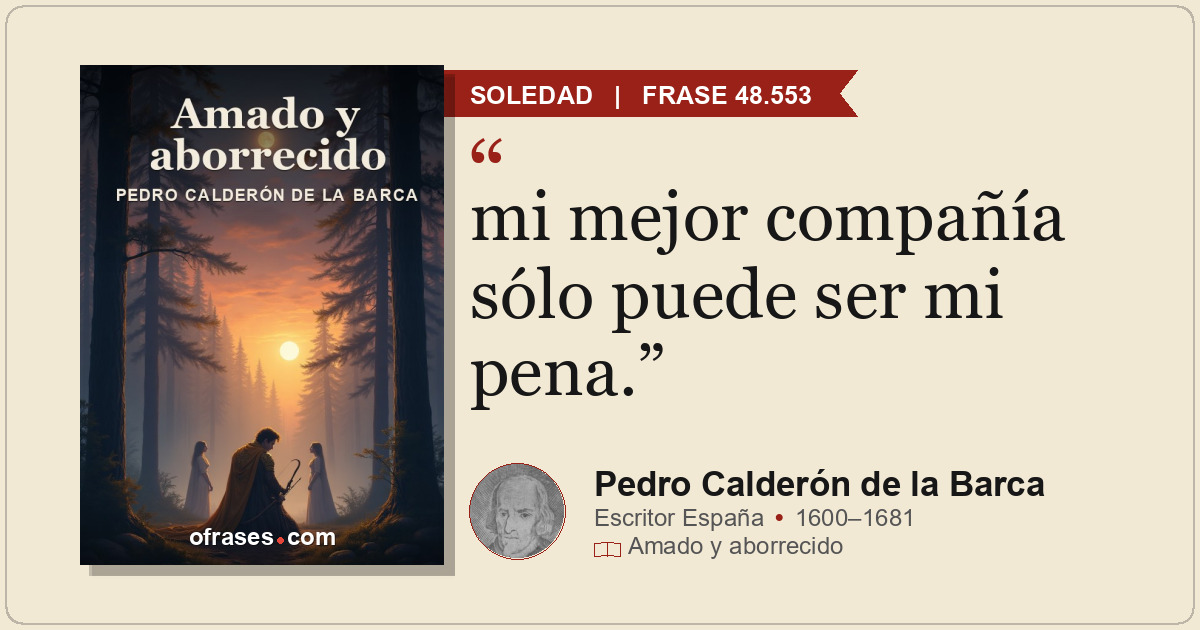 mi mejor compañía sólo puede ser mi pena.