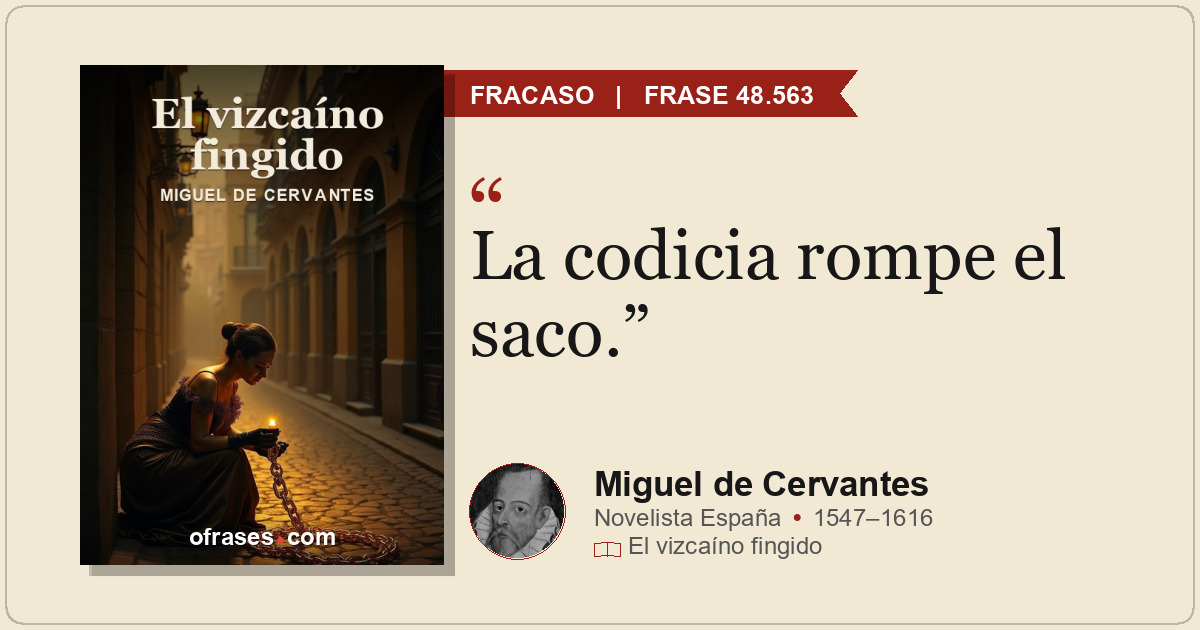 La codicia rompe el saco.