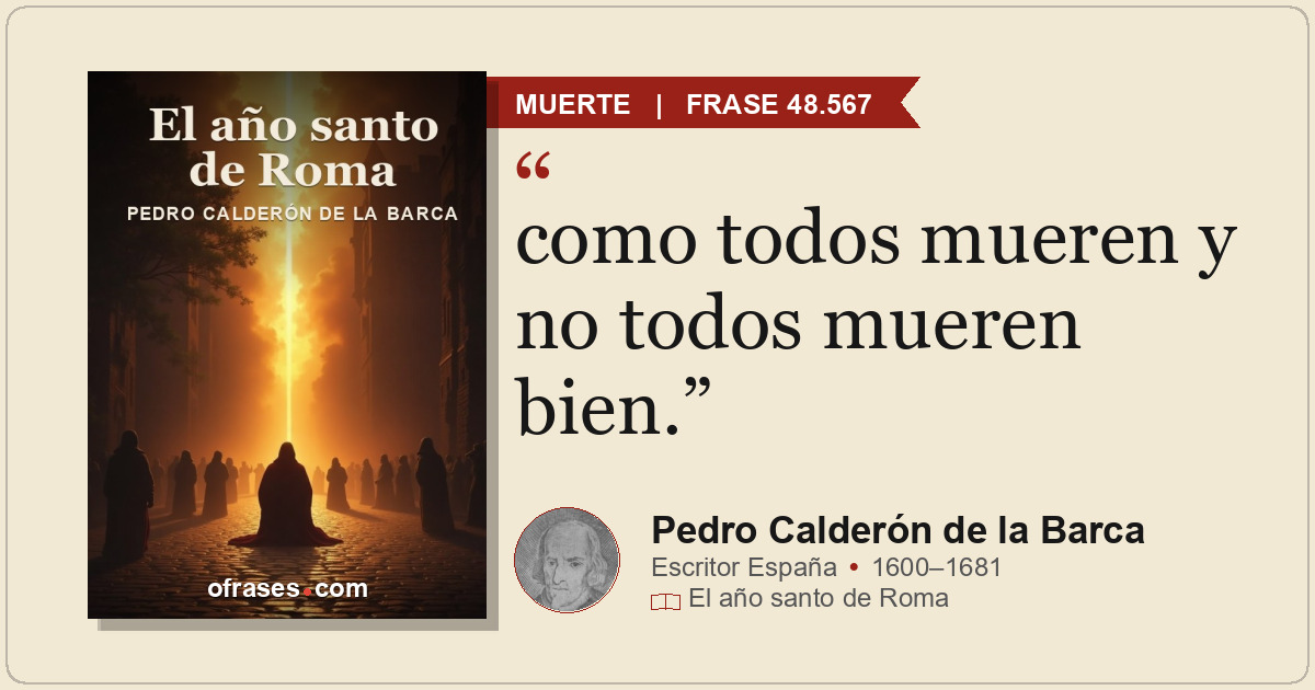 como todos mueren y no todos mueren bien.