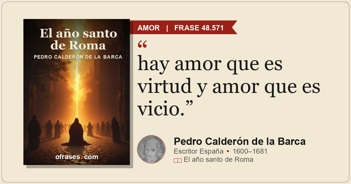 hay amor que es virtud y amor que es vicio.