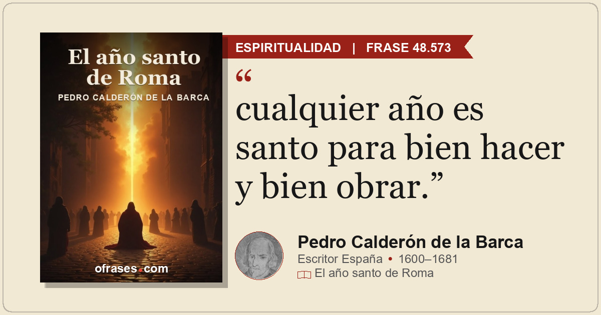 cualquier año es santo para bien hacer y bien obrar.
