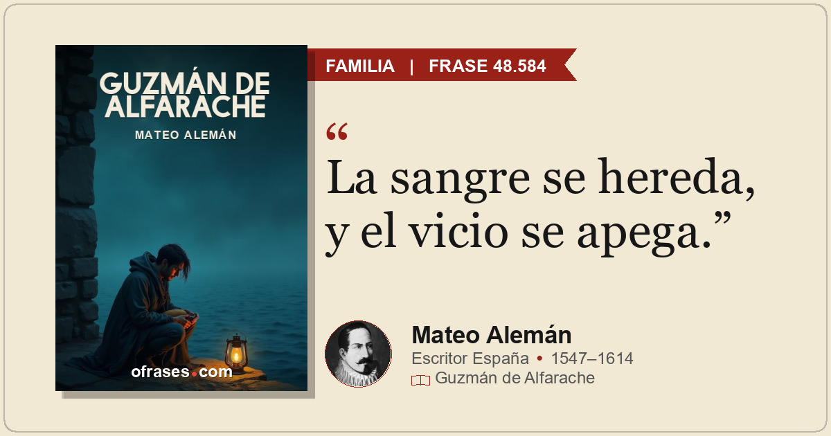 La sangre se hereda, y el vicio se apega.
