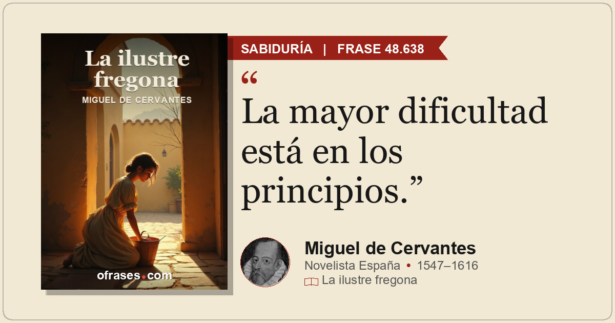 La mayor dificultad está en los principios.