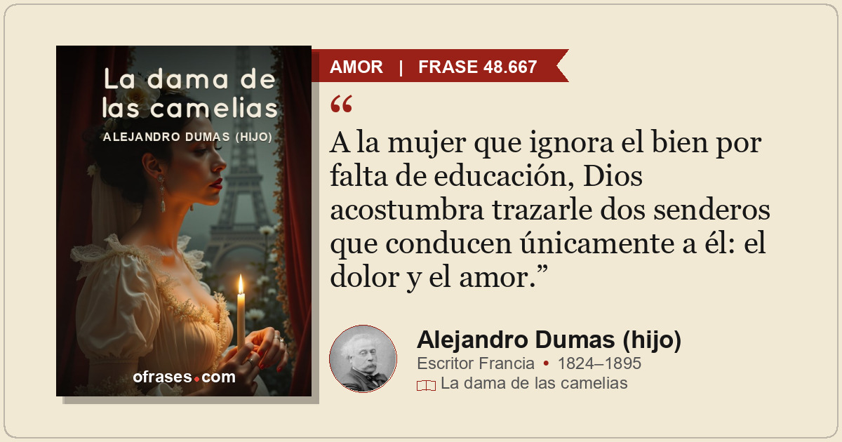 A la mujer que ignora el bien por falta de educación, Dios acostumbra trazarle d...