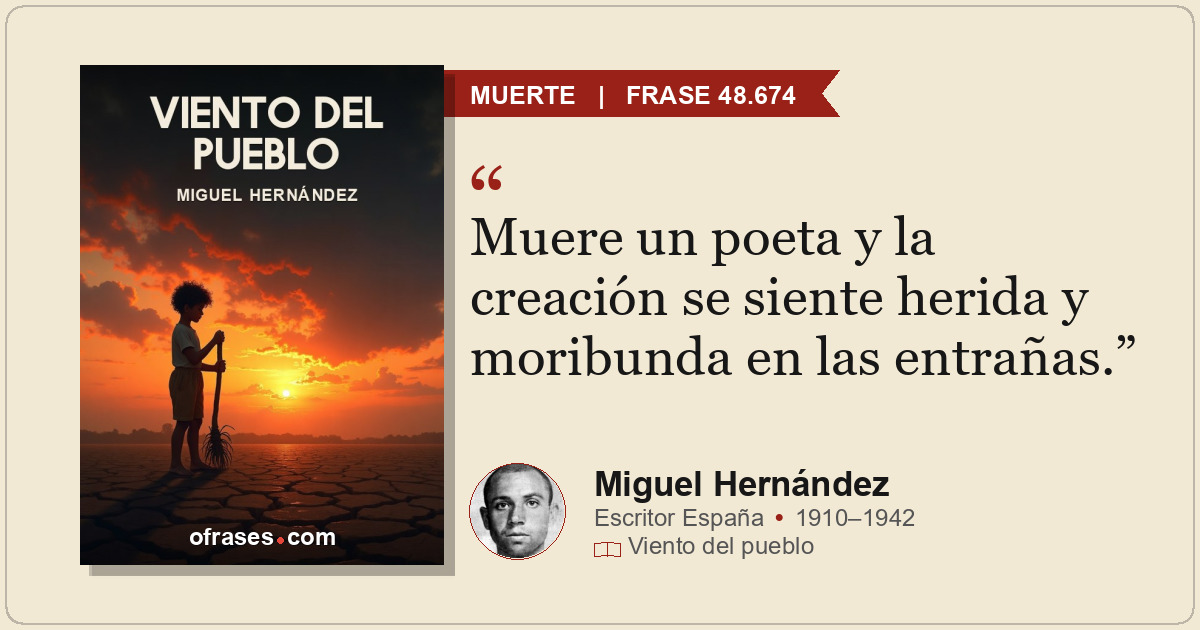 Muere un poeta y la creación se siente herida y moribunda en las entrañas.
