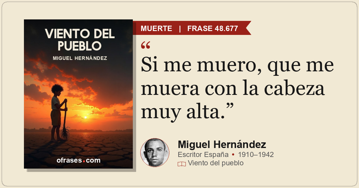 Si me muero, que me muera con la cabeza muy alta.
