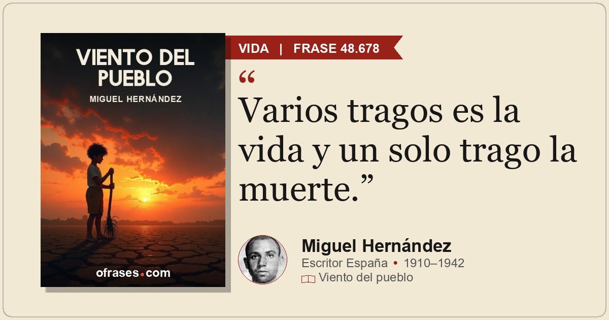 Varios tragos es la vida y un solo trago la muerte.