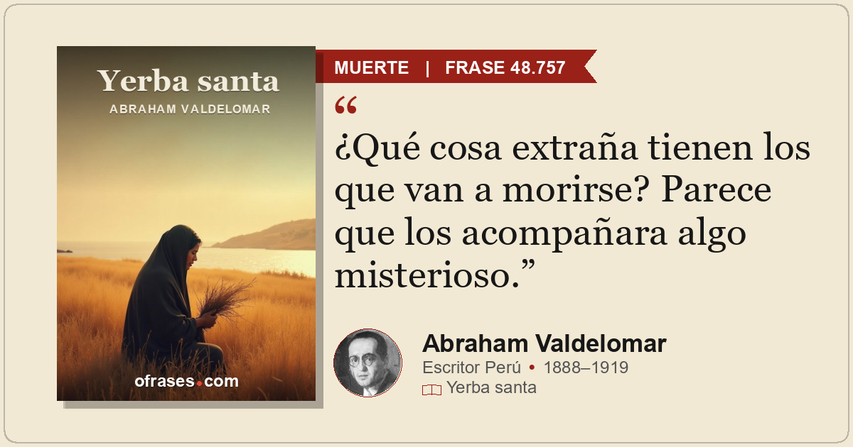 ¿Qué cosa extraña tienen los que van a morirse? Parece que los acompañara algo m...