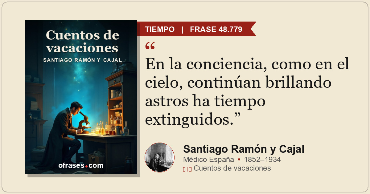 En la conciencia, como en el cielo, continúan brillando astros ha tiempo extingu...